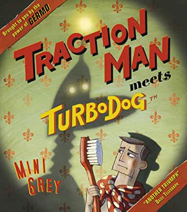 Module 5 - Inspired by: Traction Man Meets Turbodog by Mini Grey - Reading