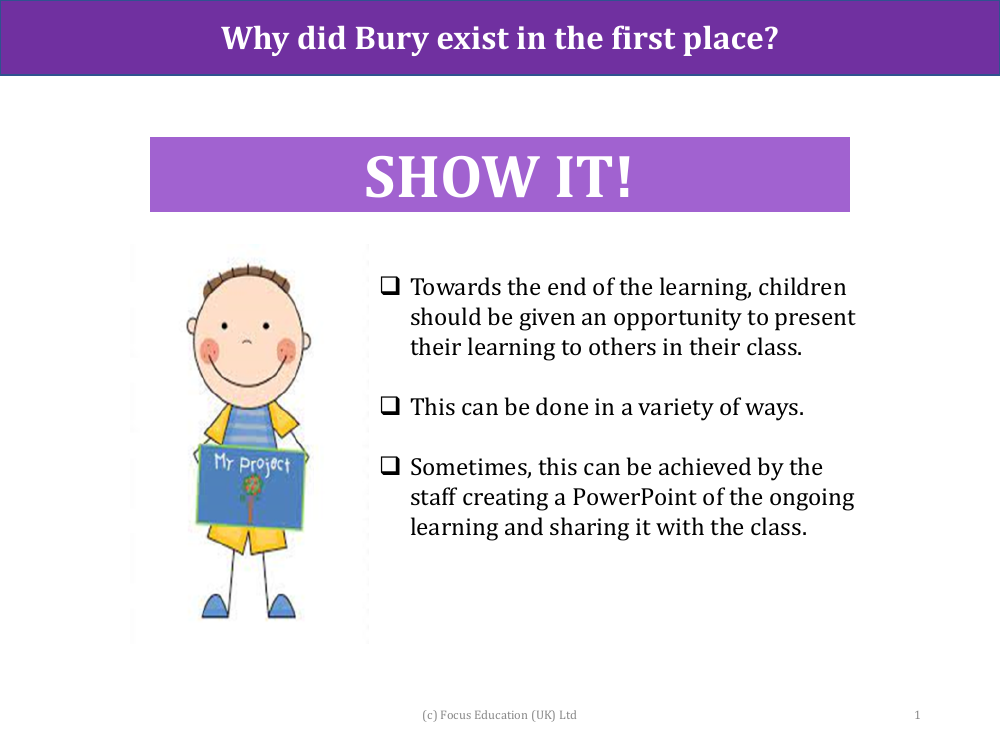 Show it! Group presentation - History of Bury - Year 3