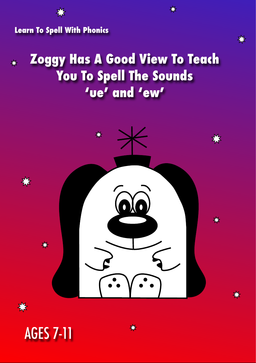 Zoggy Has A Good View' Learn To Spell Words With 'ue' and 'ew' (7-11 years) - Activity Pack