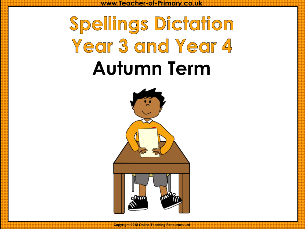 Year 3 and Year 4 Autumn Term Spellings Dictation - PowerPoint