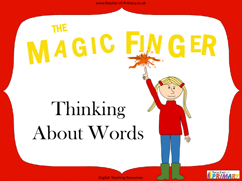 The Magic Finger - Lesson 5: Thinking About Words - PowerPoint