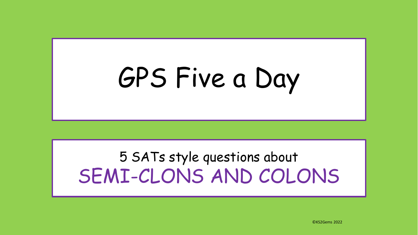 Semi-colons and Colons SATs Style Questions