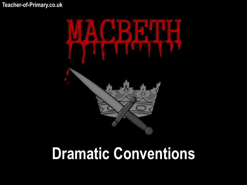 Macbeth - Lesson 3 - Dramatic Conventions PowerPoint