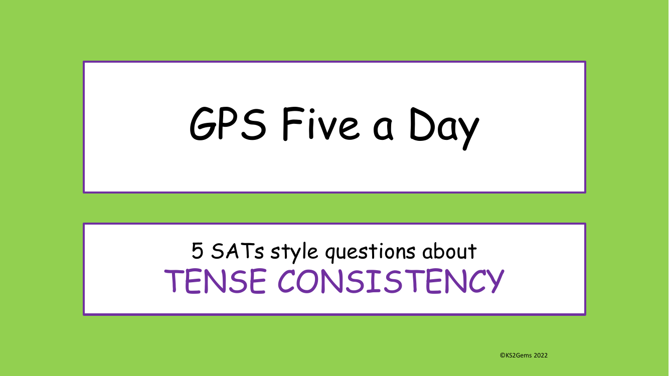 Verbs - Tense Consistency SATs Style Questions