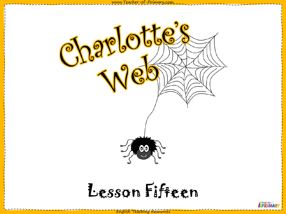 Charlotte's Web - Lesson 15: Wilbur's Happy Ending - PowerPoint