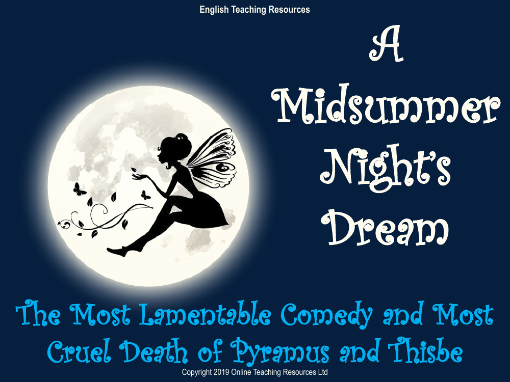 A Midsummer Nights Dream Lesson 3: The Most Lamentable Comedy and Most Cruel Death of Pyramus and Thisbee - PowerPoint