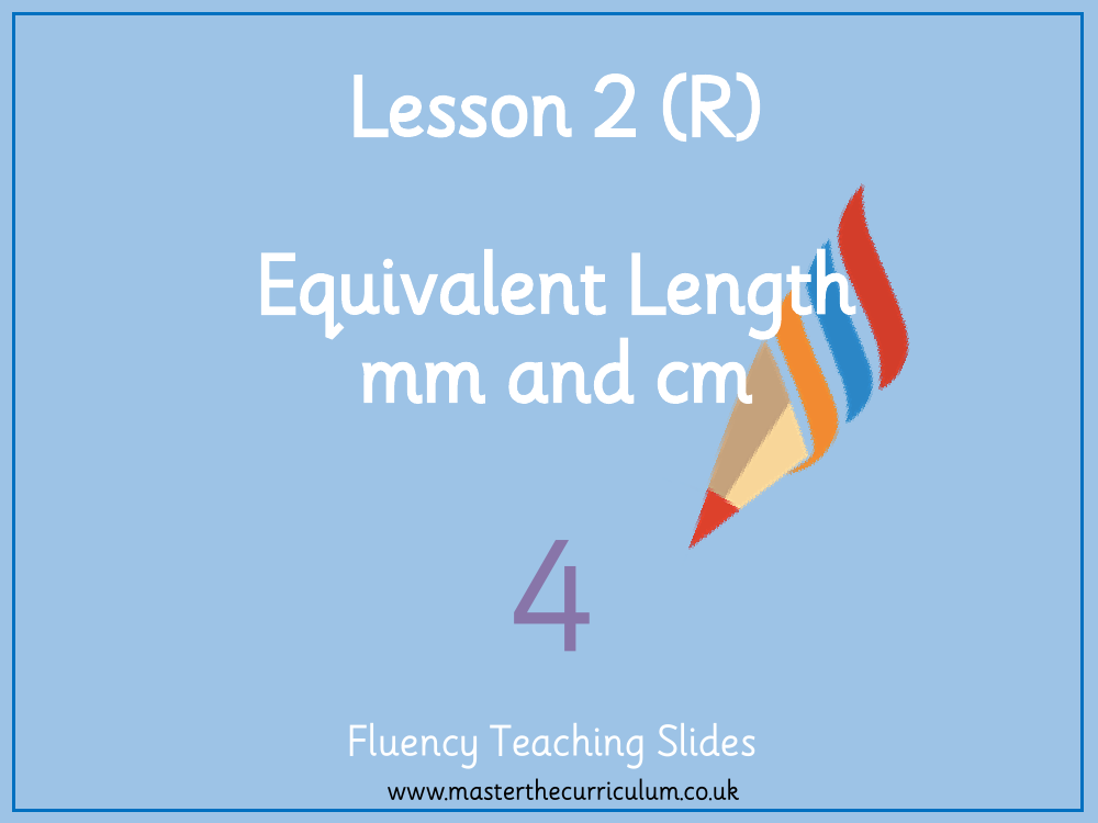 Measurement Length and Perimeter - Equivalent Lengths – mm & cm - Presentation