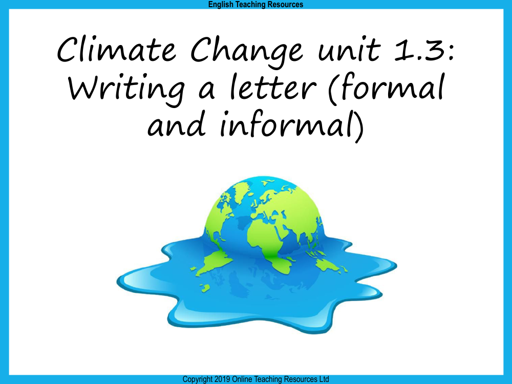 Climate Change - Unit 3 - Letter Writing - Formal and Informal PowerPoint