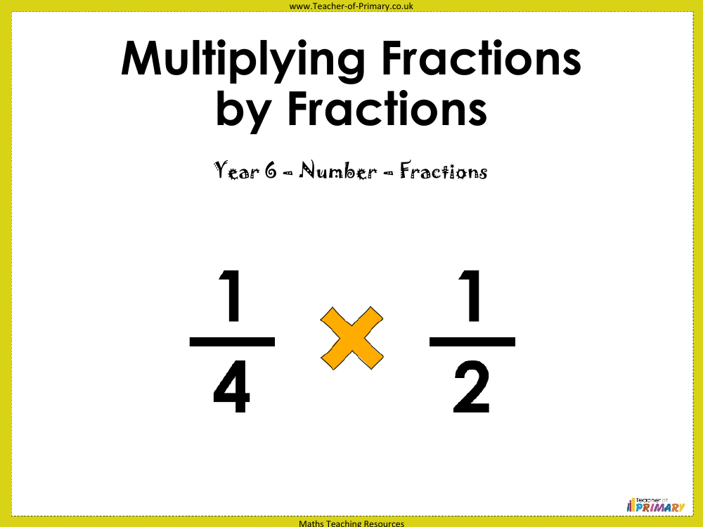 Multiplying Fractions by Fractions - PowerPoint