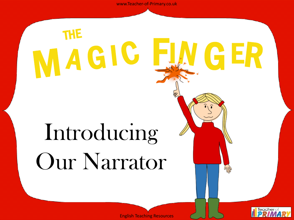 The Magic Finger - Lesson 2: Introducing Our Narrator - Powerpoint