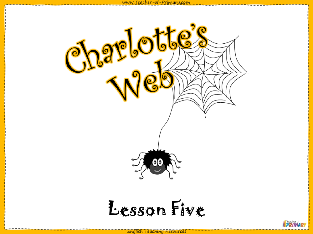 Charlotte's Web - Lesson 5: Charlotte - PowerPoint