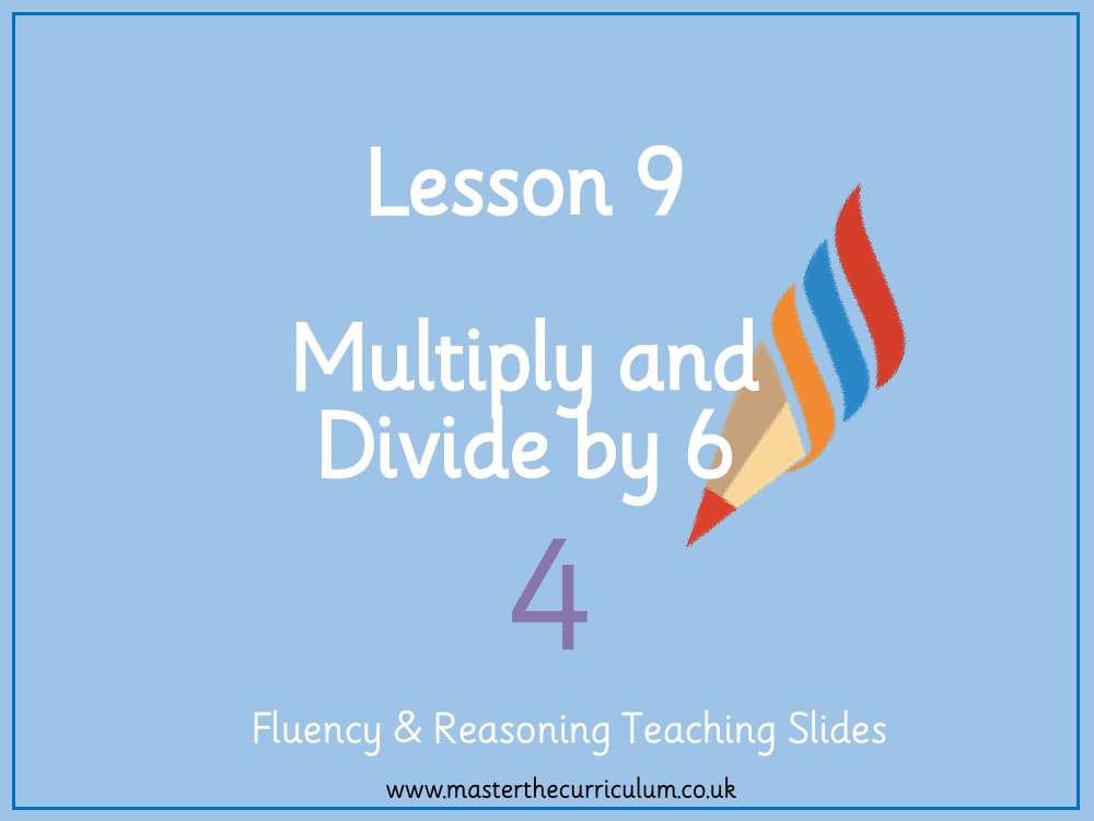 Multiplication and Division - Multiply and Divide by 6 - Presentation