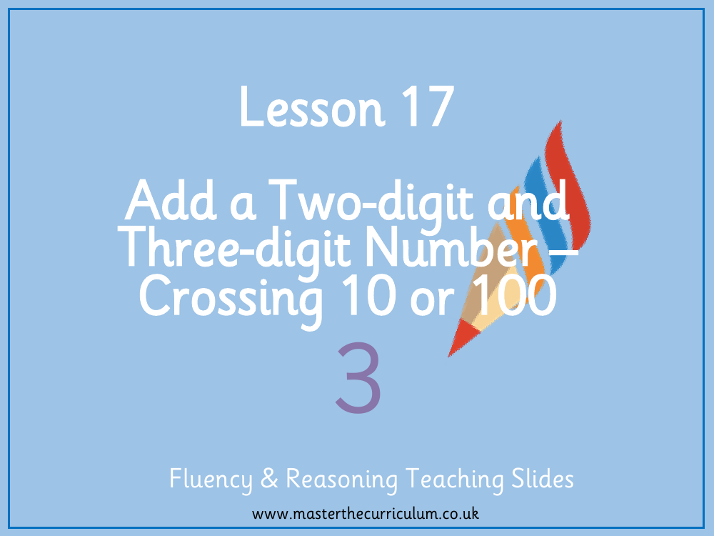 Addition and subtraction - Add a two-digit and ​three-digit number crossing 10 or 100​ - Presentation