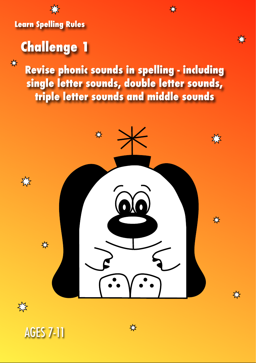 Learn Spelling Rules Challenge 1: Sound Out Words Using Phonic Sounds (7-11 years) - Activity Pack