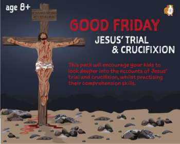 Good Friday: Jesus’ Trial And Crucifixion Easter Activity Pack (8-12 years) - Teacher Notes