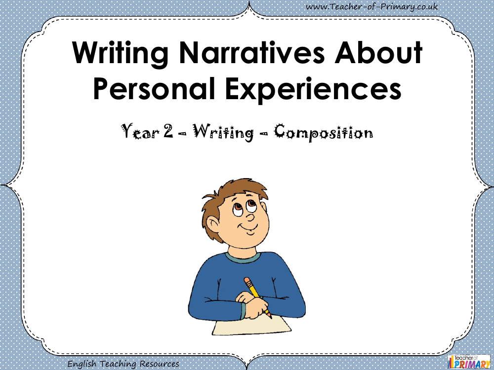 Writing Narratives About Personal Experiences   Year 2 - PowerPoint