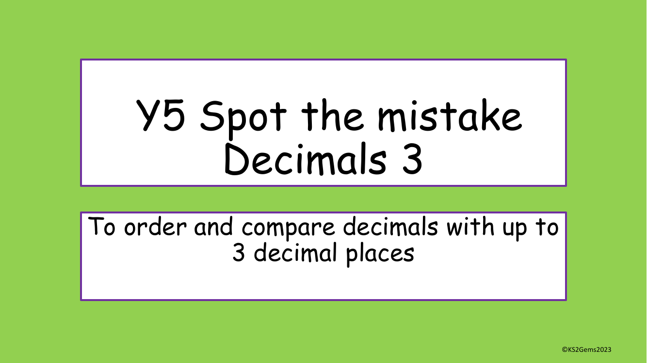 Ordering and Comparing Decimals Spot the Mistake