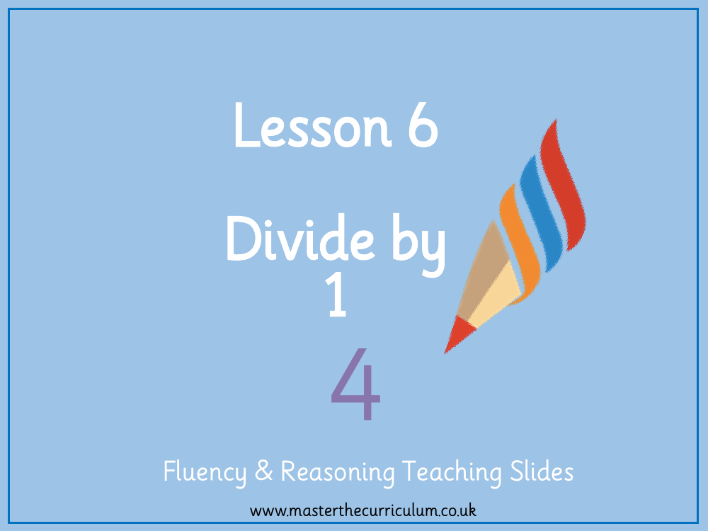 Multiplication and Division - Divide by 1 - Presentation