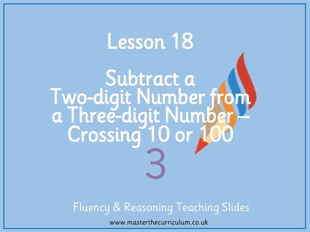 Addition and subtraction - Subtract a two-digit number from a ​three-digit number crossing 10 or 100​ - Presentation