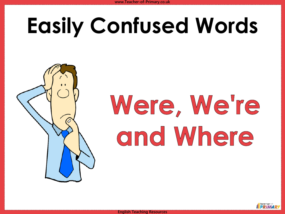 Easily Confused Words - Were, We're and Where - PowerPoint