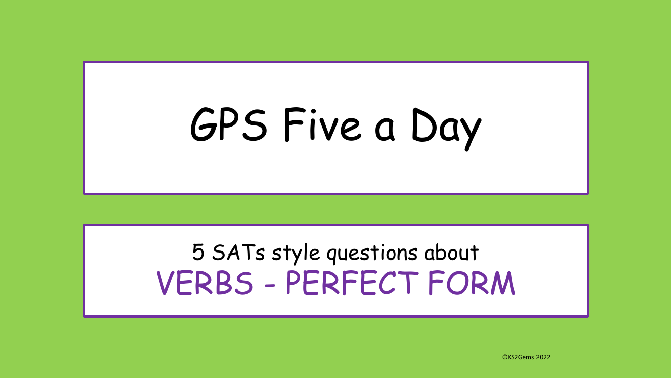 Verbs - Perfect Form SATs Style Questions