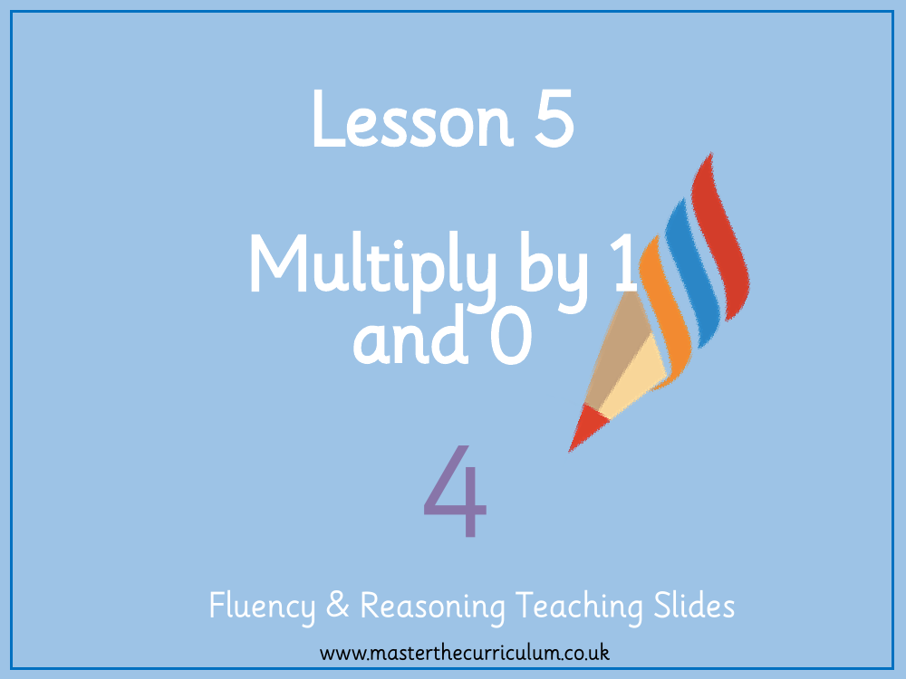 Multiplication and Division - Multiply by 1 and 0 - Presentation