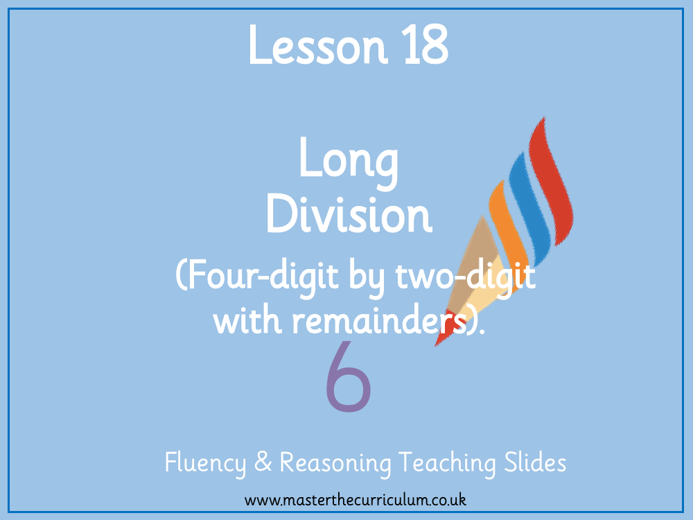 Addition, Subtraction, Multiplication and Division - Long division - 4-digits by 2-digits  (with remainders) - Presentation