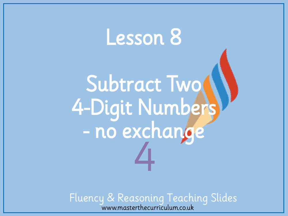 Addition and Subtraction - Subtract 2 four digit numbers (no exchange) - Presentation