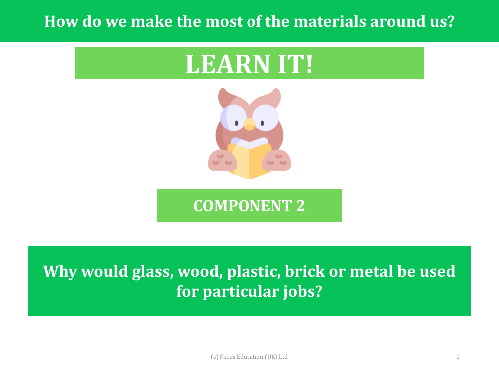 Why glass, wood, plastic, brick or metal would be used for certain jobs - Presentation