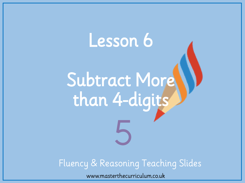 Addition and Subtraction - Subtracting whole numbers with more than 4-digits - Presentation