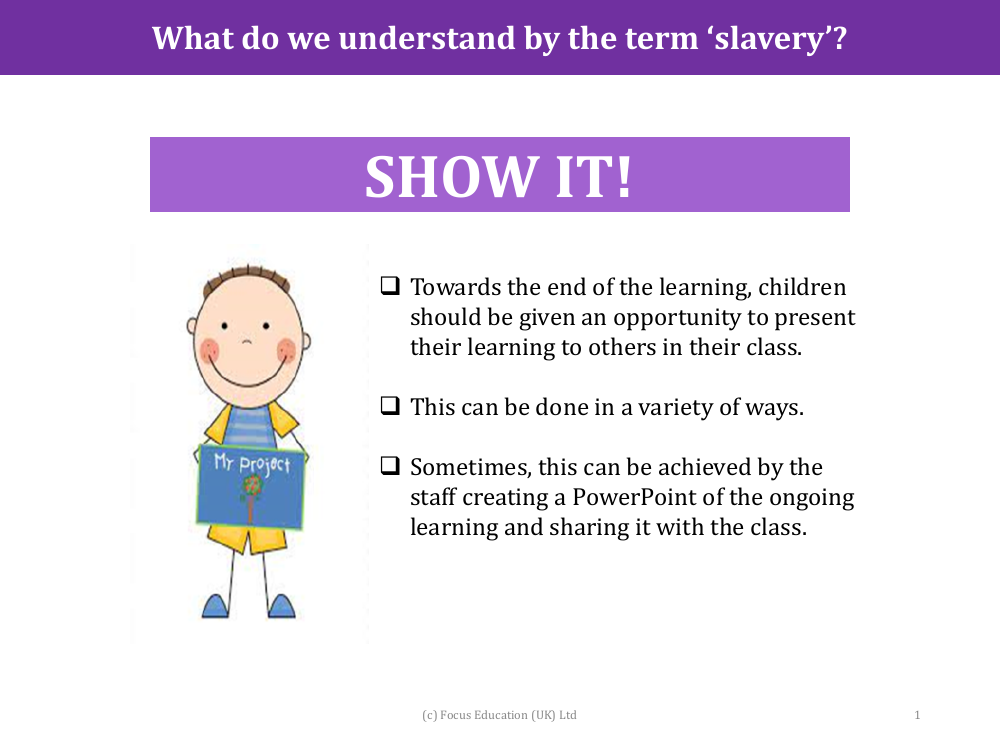 Show it! Group presentation - Slavery- Year 5