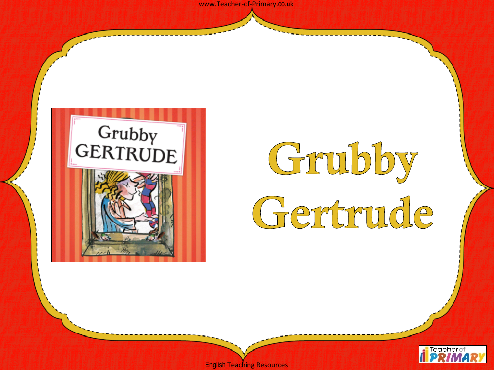 The Worlds Worst Children - Lesson 3 - Grubby Gertrude PowerPoint