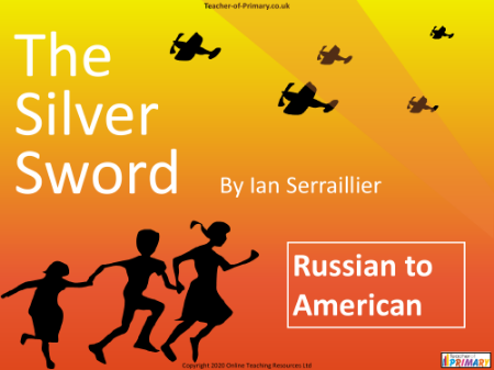 The Silver Sword - Lesson 11 - Russian to American PowerPoint