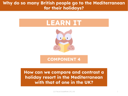 How do we compare and contrast a holiday resort in the Mediterranean with that of one in the UK? - Presentation