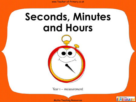 Seconds, Minutes and Hours - PowerPoint