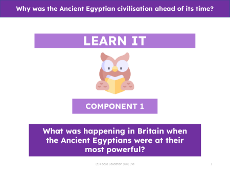 What was happening in Britain when the Ancient Egyptians were at their most powerful? - Presentation