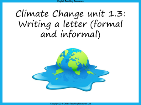 Climate Change - Unit 3 - Letter Writing - Formal and Informal PowerPoint