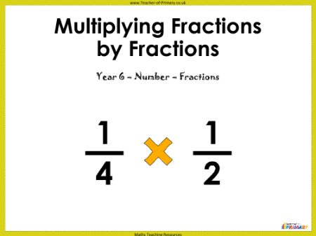 Multiplying Fractions by Fractions - PowerPoint