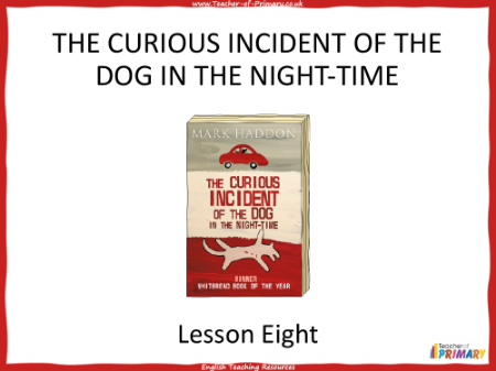 The Curious Incident of the Dog in the Night time   Lesson 8 - PowerPoint