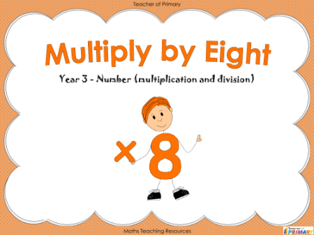 Multiply by Eight - PowerPoint