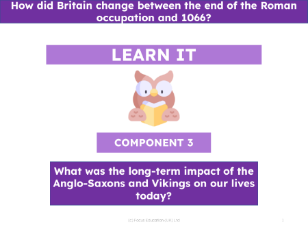 What was the long-term impact of the Anglo-Saxons and Vikings on our lives today? - Presentation