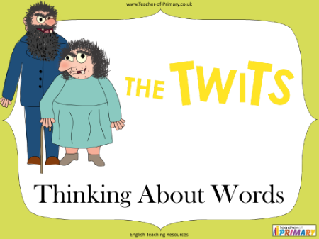 The Twits - Lesson 5: Thinking About Words - PowerPoint