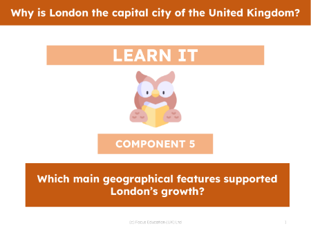 Which main geographical features supported London's growth? - Presentation