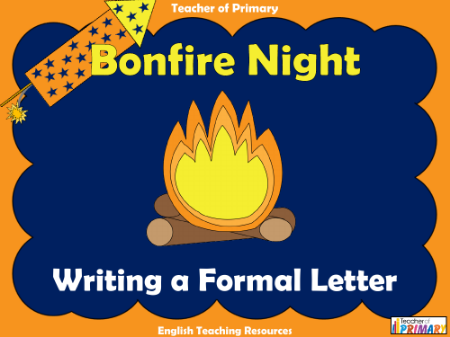 Bonfire Night Non Fiction - Lesson 6 - Writing a Formal Letter PowerPoint