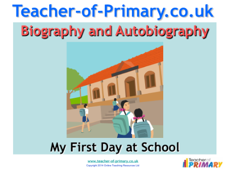 Biography and Autobiography - Lesson 6 - My First Day at School PowerPoint
