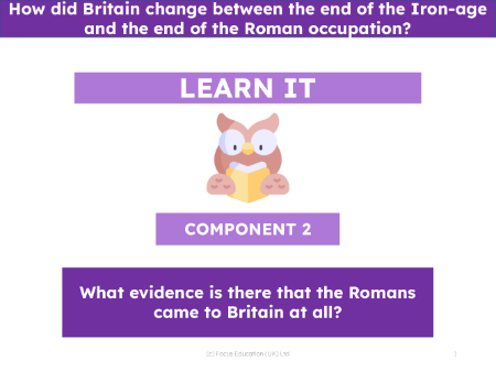 What evidence is there that the Romans came to Britain at all? - Presentation