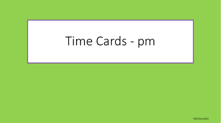 Time Cards - 7pm 12.59pm