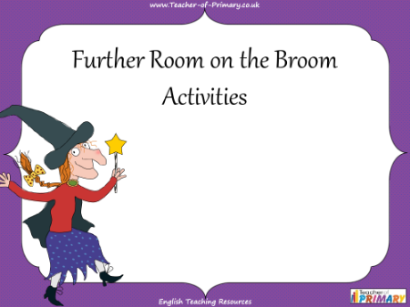Room on the Broom - Additional Activities - PowerPoint
