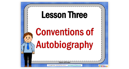 Autobiography - Lesson 3 - Conventions of Autobiography