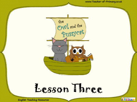 The Owl and the Pussycat - Lesson 3 - PowerPoint